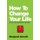 How To Change Your Life - Who am I and What Should I Do with My Life? (Paperback): Benjamin Bonetti