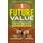Future Value - The Battle for Baseball's Soul and How Teams Will Find the Next Superstar (Paperback): Eric Longenhagen,...
