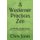 A Westerner Practices Zen - An extended "way seeking mind talk" in the Zen tradition (Paperback): Chris Jones