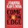 Come to the Edge (Paperback): Joanna Kavenna