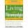 Living with Fibromyalgia - A four-Step Plan for Managing Pain and Leading a Fulfilling Life (Paperback, Ed): Mervyn Willard,...