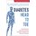 Diabetes Head to Toe - Everything You Need to Know about Diagnosis, Treatment, and Living with Diabetes (Paperback): Rita R....