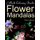 Adult Coloring Books Flower Mandalas - Anti-Stress Mandala Floral Patterns: Mandalas, Flowers, Paisley Patterns, Doodles and...