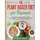 The Plant Based Diet for Beginners - A Cookbook Containing Over 200 Quick, Easy, Healthy and Delicious Whole Food Recipes with...