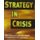 Strategy in Crisis - Why Business Needs a Completely New Approach (Hardcover): Michaelg De Kare-Silver