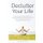 Declutter Your Life - Simple Decluttering Strategies on How to Declutter and Organize your Life to Free Yourself from Worry and...