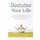 Declutter Your Life - Simple Decluttering Strategies on How to Declutter and Organize your Life to Free Yourself from Worry and...