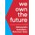We Own The Future - Democratic Socialism - American Style (Paperback): Kate Aronoff, Peter Dreier, Michael Kazin
