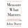 Measure What Matters - How Google, Bono, and the Gates Foundation Rock the World with OKRs (Hardcover): John Doerr