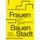 Frauen Bauen Stadt - The City Through a Female Lens (German, Paperback): Wojciech Czaja, Katja Schechtner