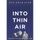Into Thin Air (Unboxed / Unsealed) - No damage : Bought the wrong item: 