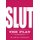 SLUT: The Play (Paperback): Katie Cappiello