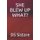 She Blew Up What? (Paperback): D S Sistare