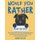 Would You Rather Book for Kids - The Book of Silly Scenarios, Challenging Choices, and Hilarious Situations for Hours of Fun...