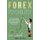 FOREX Psychology - The Basic Beginner's Guide on How to Make Money Today by Trading Currency and Minimizing Risks With...
