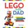 Lego with Dad - Creatively Awesome Brick Projects for Parents and Kids to Build Together (Paperback): Warren Nash