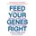 Feed Your Genes Right - Eat to Turn Off Disease-Causing Genes and Slow Down Aging (Hardcover): Jack Challem