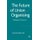 The Future of Union Organising - Building for Tomorrow (Hardcover): G. Gall