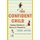 The Confident Child - Raising Children to Believe in Themselves (Paperback, New Ed): Terri Apter