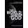 The World in the Shadow of God (Hardcover): Ephraim Radner