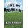 Life in Dearth (Hardcover): Barry F. Schnell