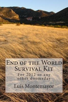 end of the world survival kit for 2012 or any other doomsday