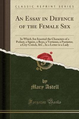 An Essay In Defence Of The Female Sex In Which Are Inserted The An Essay In Defence Of The Female Sex In Which Are Inserted The Characters Of