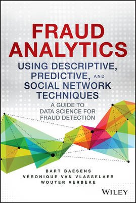 Fraud Analytics Using Descriptive, Predictive, and Social Network Techniques - A Guide to Data Science for Fraud Detection Image