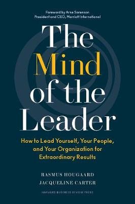 The Mind of the Leader: How to Lead Yourself, Your People, and Your Organization for Extraordinary Results Image