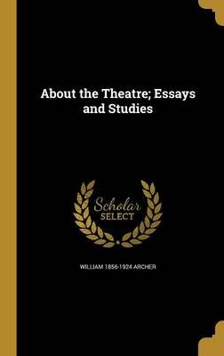 Psychology As A Science Essay About The Theatre Essays And Studies Hardcover William Archer Essay On Science And Society also Frankenstein Essay Thesis About The Theatre Essays And Studies Hardcover William Is A Research Paper An Essay