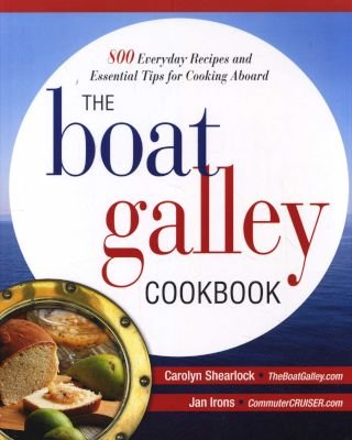 The Boat Galley Cookbook: 800 Everyday Recipes and Essential Tips for Cooking Aboard Image