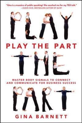 Play the Part: Master Body Signals to Connect and Communicate for Business Success Image