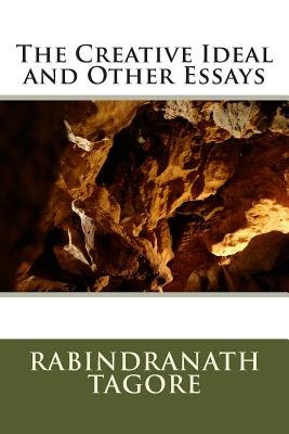 Essay For High School Students The Creative Ideal And Other Essays Paperback Rabindranath Tagore Compare And Contrast Essay On High School And College also High School Personal Statement Sample Essays The Creative Ideal And Other Essays Paperback Rabindranath Tagore Essays About Business