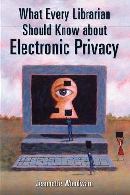 What Every Librarian Should Know about Electronic Privacy Image