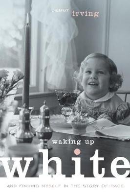 Waking Up White, and Finding Myself in the Story of Race Image