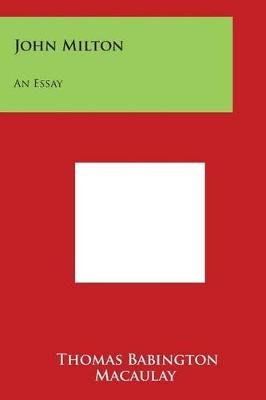Modern Science Essay John Milton An Essay Paperback Thomas Babington Macaulay High School Persuasive Essay also Essay On High School Experience John Milton An Essay Paperback Thomas Babington Macaulay Thesis Statement Essays