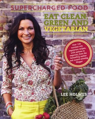 Supercharged Food: Eat Clean, Green and Vegetarian Image