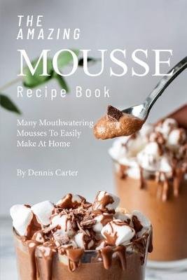 The Amazing Mousse Recipe Book Image