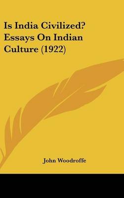 Apa Format Essay Paper Is India Civilized Essays On Indian Culture Hardcover John How To Start A Proposal Essay also Graduating From High School Essay Is India Civilized Essays On Indian Culture Hardcover Sample English Essay