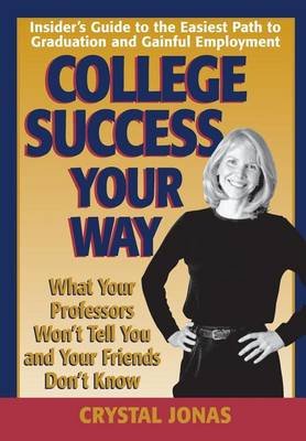 college success your way what your professors wont tell you and college success books