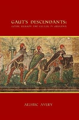 Gaut's Descendants: Gothic Religion and Culture in Germania Image