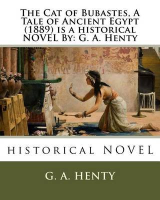 The Cat of Bubastes, A Tale of Ancient Egypt (1889) is a historical NOVEL By Image