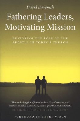 Fathering Leaders, Motivating Mission: Restoring the Role of the Apostle in Today's Church Image