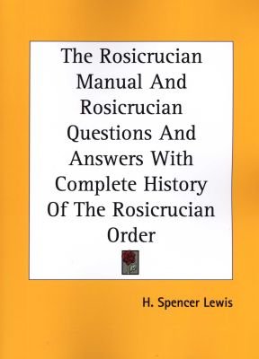 The Rosicrucian Manual And Rosicrucian Questions And Answers With Complete History Of The Rosicrucian Order Image