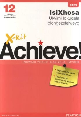 X-Kit Achieve! Isixhosa Ulwimi Lokuqala Olongezelelweyo - Grade 12