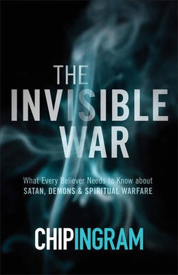 The Invisible War - What Every Believer Needs to Know about Satan, Demons, and Spiritual Warfare Image