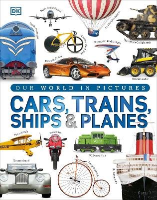 Our World in Pictures: Cars, Trains, Ships and Planes Image