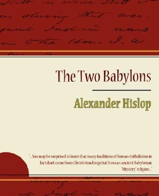 The Two Babylons - Alexander Hislop Image