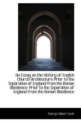 an essay on the history of english church architecture paperback an essay on the history of english church architecture paperback george gilbert scott