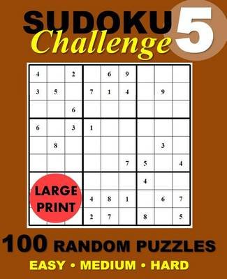 Sudoku Challenge 5 100 Random Sudoku Puzzles Large Print - 
